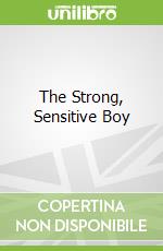 The Strong, Sensitive Boy