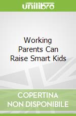 Working Parents Can Raise Smart Kids
