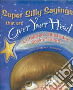 Super Silly Sayings That Are over Your Head