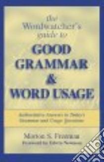 The Wordwatcher's Guide to Good Grammar & Word Usage libro in lingua di Freeman Morton S., Newman Edwin (FRW)
