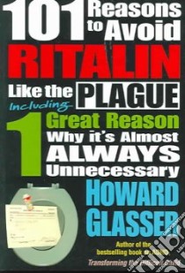 101 Reasons to Avoid Ritalin Like the Plague libro in lingua di Glasser Howard