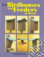 Simple Birdhouses and Feeders of Wood