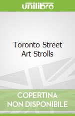 Toronto Street Art Strolls