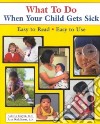 What to Do When Your Child Gets Sick libro str