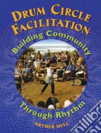 Drum Circle Facilitation libro in lingua di Hull Arthur