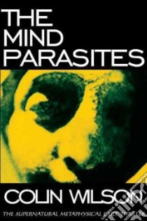 The Mind Parasites libro in lingua di Wilson Colin