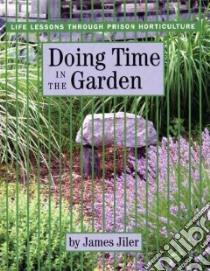 Doing Time in the Garden libro in lingua di Jiler James, Cannizzo John (ILT)
