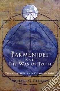 Parmenides and the Way of Truth libro in lingua di Geldard Richard G.