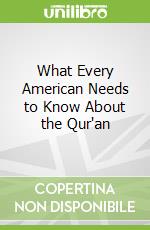 What Every American Needs to Know About the Qur'an
