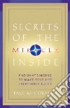 Secrets of the Miracle Inside libro str