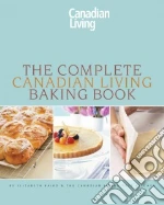 The Complete Canadian Living Baking Book
