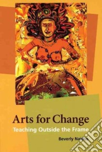 Arts for Change libro in lingua di Naidus Beverly