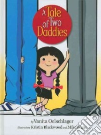 A Tale of Two Daddies libro in lingua di Oelschlager Vanita, Blackwood Kristin (ILT), Blanc Mike (ILT)