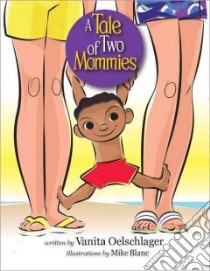 A Tale of Two Mommies libro in lingua di Oelschlager Vanita, Blanc Mike (ILT)