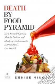 Death by Food Pyramid libro in lingua di Minger Denise