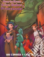 How to Draw Alien Babes & Princesses libro str