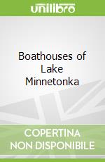 Boathouses of Lake Minnetonka