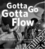 Gotta Go Gotta Flow