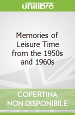 Memories of Leisure Time from the 1950s and 1960s