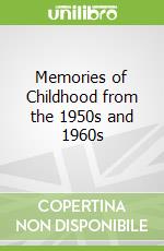 Memories of Childhood from the 1950s and 1960s