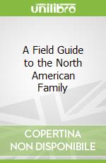 A Field Guide to the North American Family