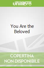 You Are the Beloved