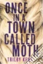 Once, in a Town Called Moth