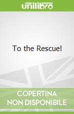 To the Rescue!