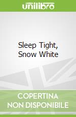 Sleep Tight, Snow White