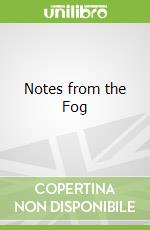 Notes from the Fog