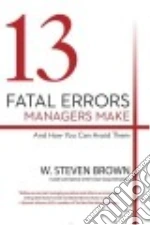13 Fatal Errors Managers Make and How You Can Avoid Them