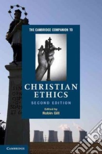The Cambridge Companion to Christian Ethics libro in lingua di Gill Robin (EDT)
