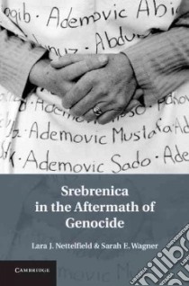 Srebrenica in the Aftermath of Genocide libro in lingua di Nettelfield Lara J., Wagner Sarah E.