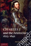 Charles I and the Aristocracy, 1625-1642 libro str