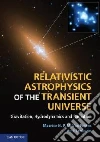 Relativistic Astrophysics of the Transient Universe libro str