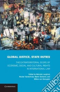 Global Justice, State Duties libro in lingua di Langford Malcolm (EDT), Vamdenhole Wouter (EDT), Scheinin Martin (EDT), Van Genugten Wilem (EDT)