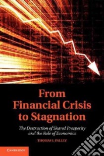 From Financial Crisis to Stagnation libro in lingua di Palley Thomas I.
