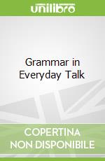 Grammar in Everyday Talk