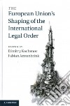 The European Union's Shaping of the International Legal Order libro str