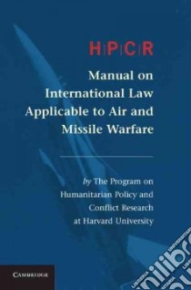 Hpcr Manual on International Law Applicable to Air and Missile Warfare libro in lingua di Program on Humanitarian Policy and Conflict Research at Harvard University (COR), Bruderlein Claude (FRW)