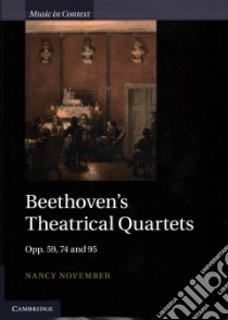 Beethoven's Theatrical Quartets libro in lingua di November Nancy