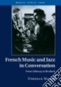 French Music and Jazz in Conversation libro in lingua di Mawer Deborah