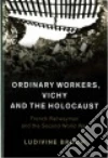 Ordinary Workers, Vichy and the Holocaust libro str