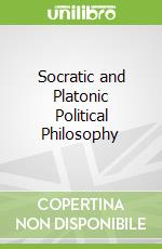 Socratic and Platonic Political Philosophy