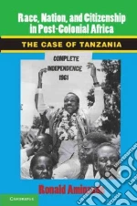 Race, Nation, and Citizenship in Postcolonial Africa
