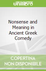 Nonsense and Meaning in Ancient Greek Comedy libro str