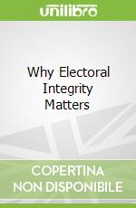 Why Electoral Integrity Matters