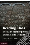 Reading Class Through Shakespeare, Donne, and Milton libro str