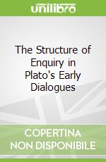 The Structure of Enquiry in Plato's Early Dialogues