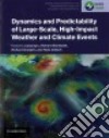 Dynamics and Predictability of Large-Scale, High-Impact Weather and Climate Events libro str